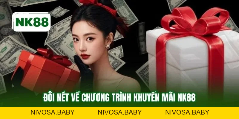 Khuyến Mãi NK88 - Ưu Đãi Nổi Bật Thu Hút Lượng Lớn Hội Viên