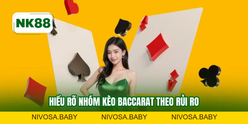 Nhóm Kèo Baccarat Là Gì NK88 - Hướng Dẫn Chi Tiết Hiệu Quả