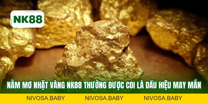 Nằm Mơ Nhặt Vàng NK8 - Ý Nghĩa Tài Lộc Thử Vận May
