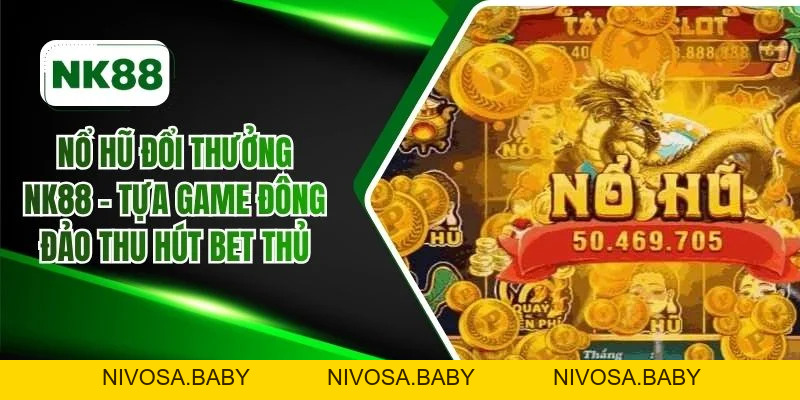 Nổ hũ - NK88 Casino