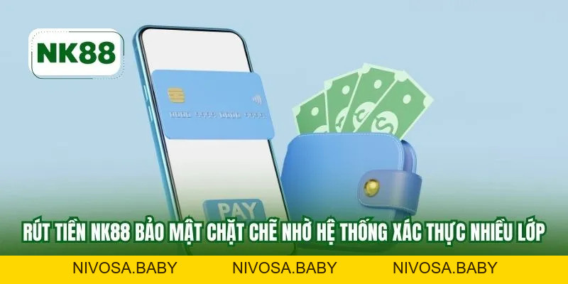 Rút Tiền NK88 Nhanh Chóng, An Toàn Và Không Giới Hạn 
