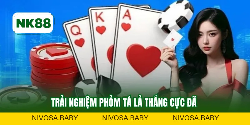 Phỏm Tá Lả NK88 – Hướng Dẫn Chiến Thuật Bài Chuẩn Nhất